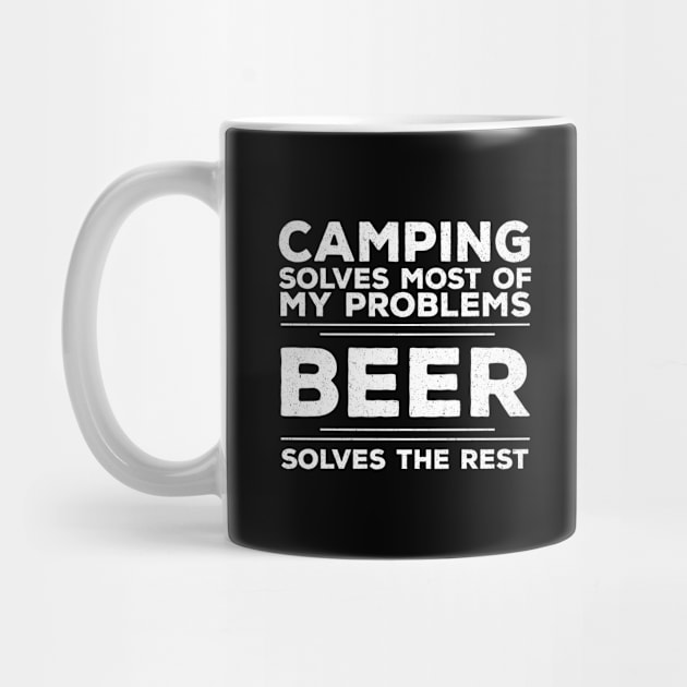 Camping - Camping Solves Most Of My Problems Beer Solves The Rest by Kudostees